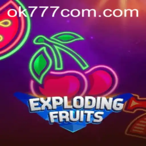 ExplodingFruits: Dive Into the World of Exciting Gameplay with OK777