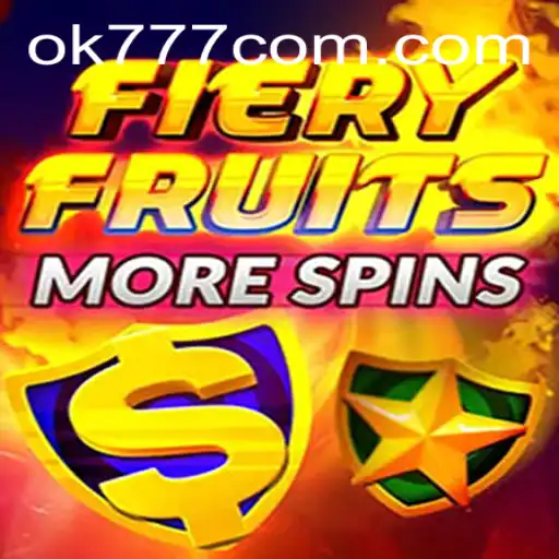 FieryFruitsMoreSpins: An Exciting New Casino Game with OK777