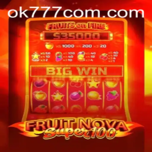 Dive into the Exciting World of FruitNovaSuper100 with OK777