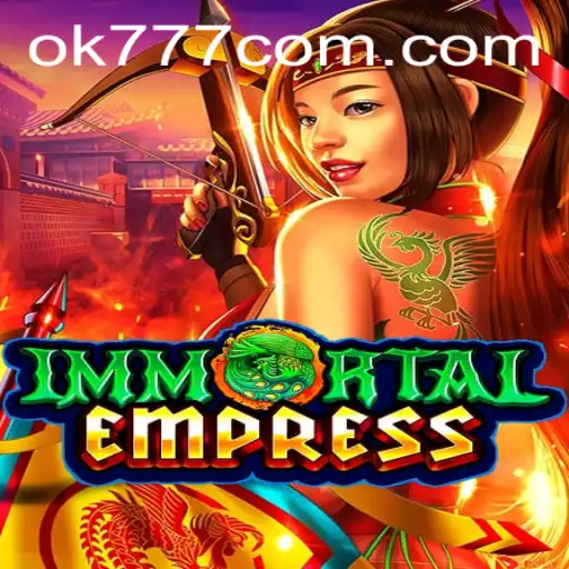 ImmortalEmpress: A Journey to the Mystical Realm with OK777