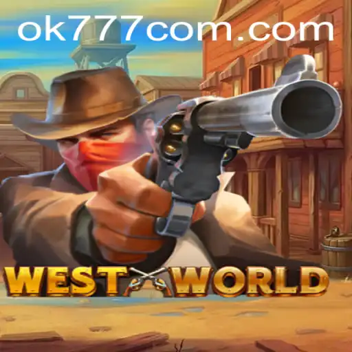 Exploring WestWorld: A Comprehensive Guide to the OK777 Game